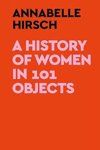 A History of Women in 101 Objects