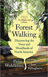 Forest Walking: Discovering the Trees and Woodlands of North America
