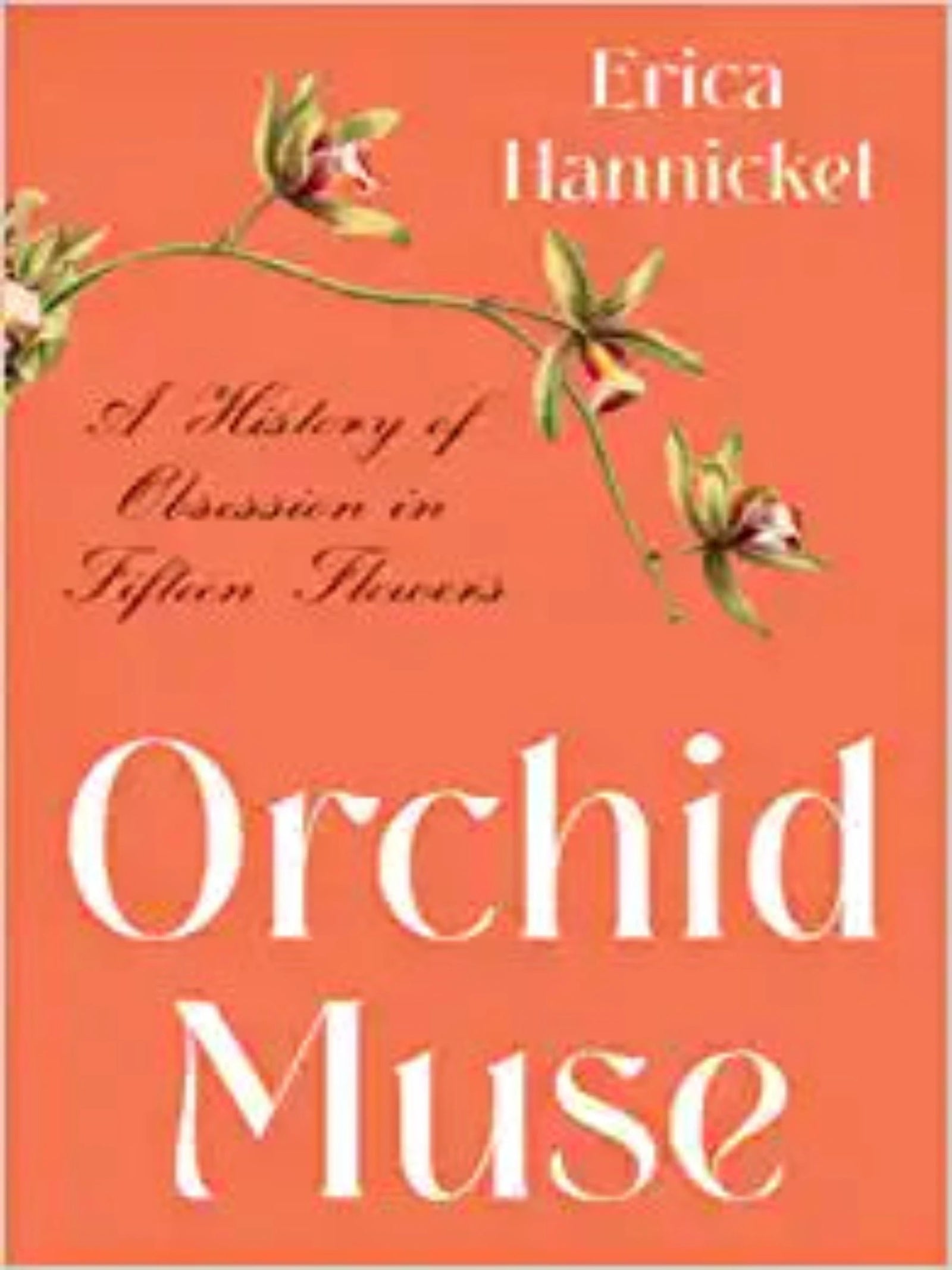 Orchid Muse: A History of Obsession in Fifteen Flowers