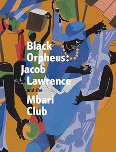 Black Orpheus: Jacob Lawrence and the Mbari Club