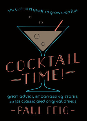 Cocktail Time! The Ultimate Guide to Grown Up Fun