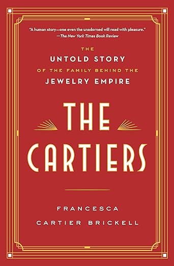 The Cartiers: The Untold Story of the Family Behind the Jewelry Empire