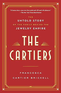 The Cartiers: The Untold Story of the Family Behind the Jewelry Empire