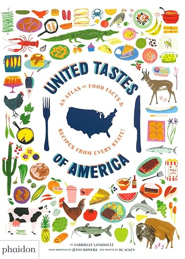 United Tastes of America: An Atlas of Food Facts & Recipes from Every State!