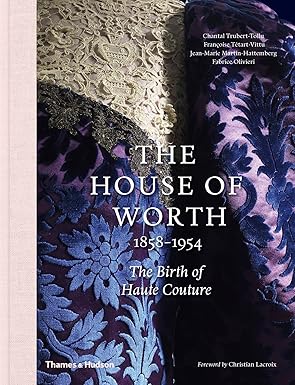 The House of Worth: The Birth of Haute Couture