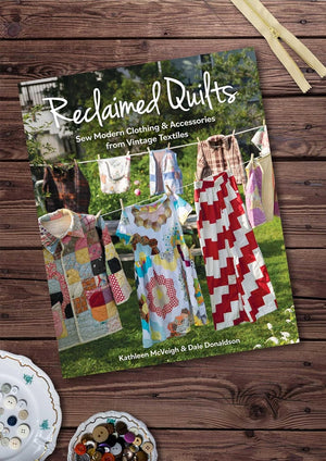 Reclaimed Quilts, Sew Modern Clothing & Accessories from Vintage Textiles