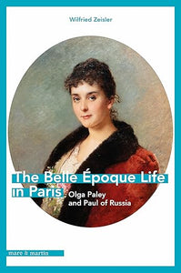 The Belle Époque Life in Paris: Olga Paley and Paul of Russia