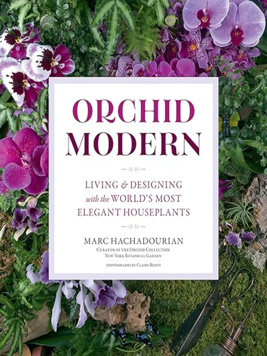 Orchid Modern: Living and Designing with the World’s Most Elegant Hous ...