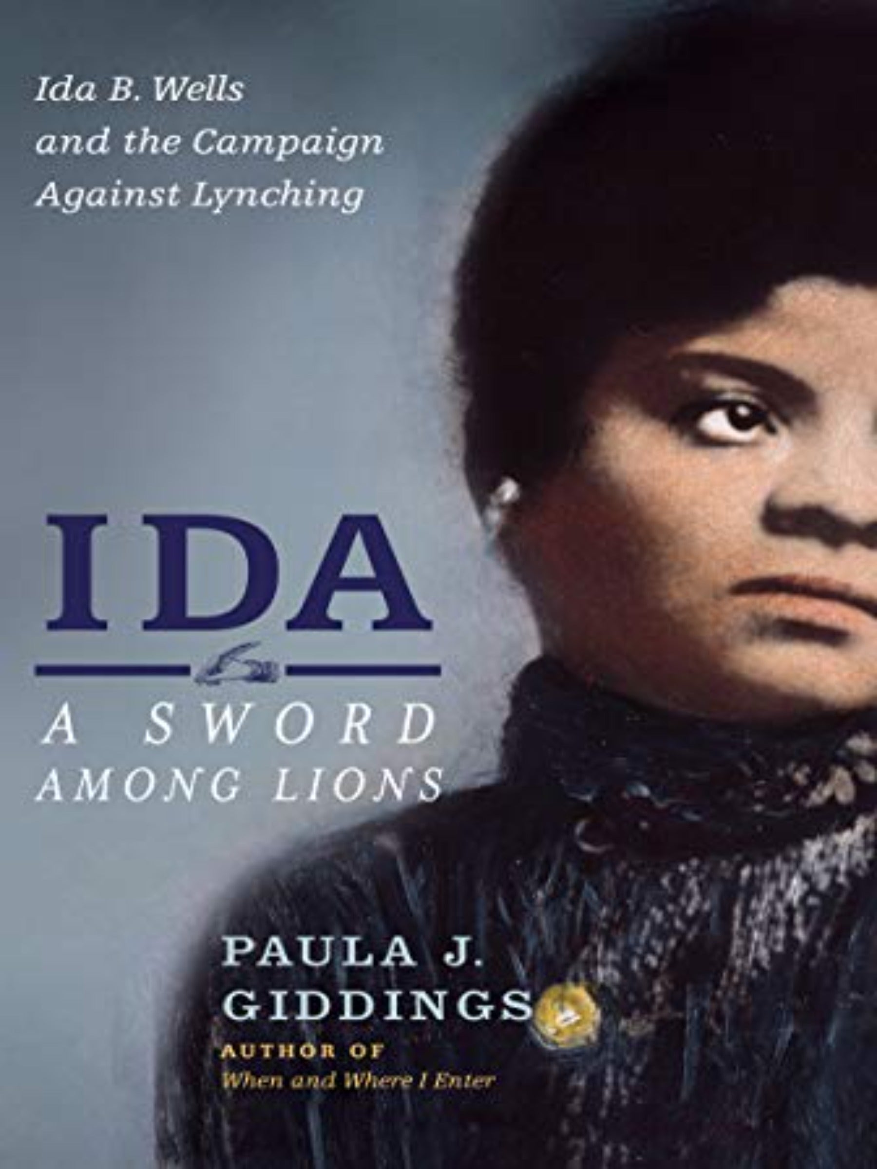 Ida, A Sword Among Lions: Ida B. Wells and the Campaign Against Lynching