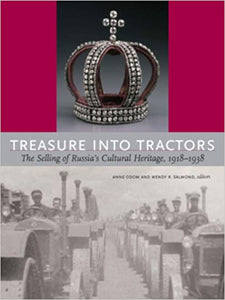 Treasures into Tractors: The Selling of Russia's Cultural Heritage, 1918-1938