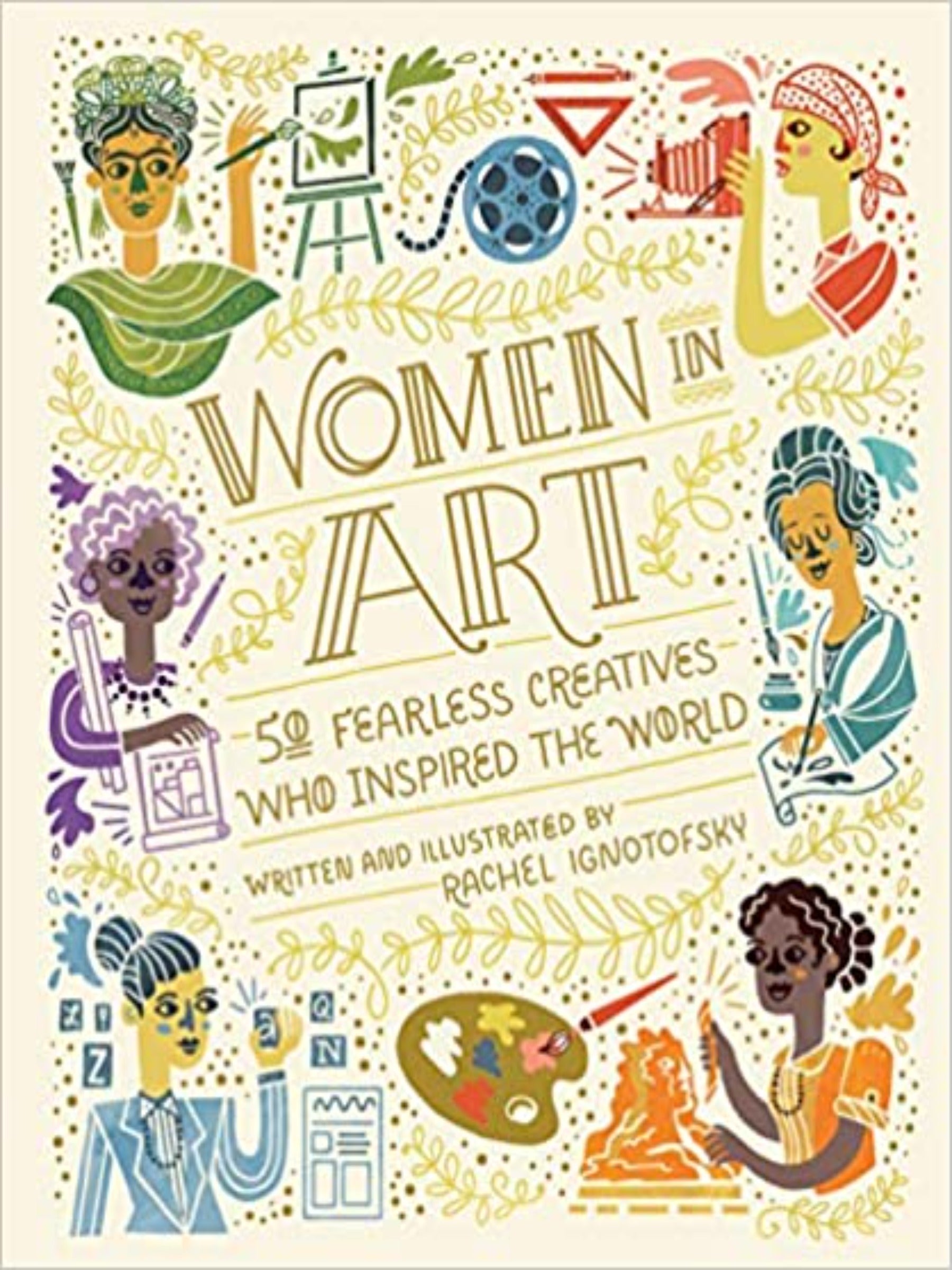 Women in Art: 50 Fearless Creatives Who Inspired the World-Hardcover