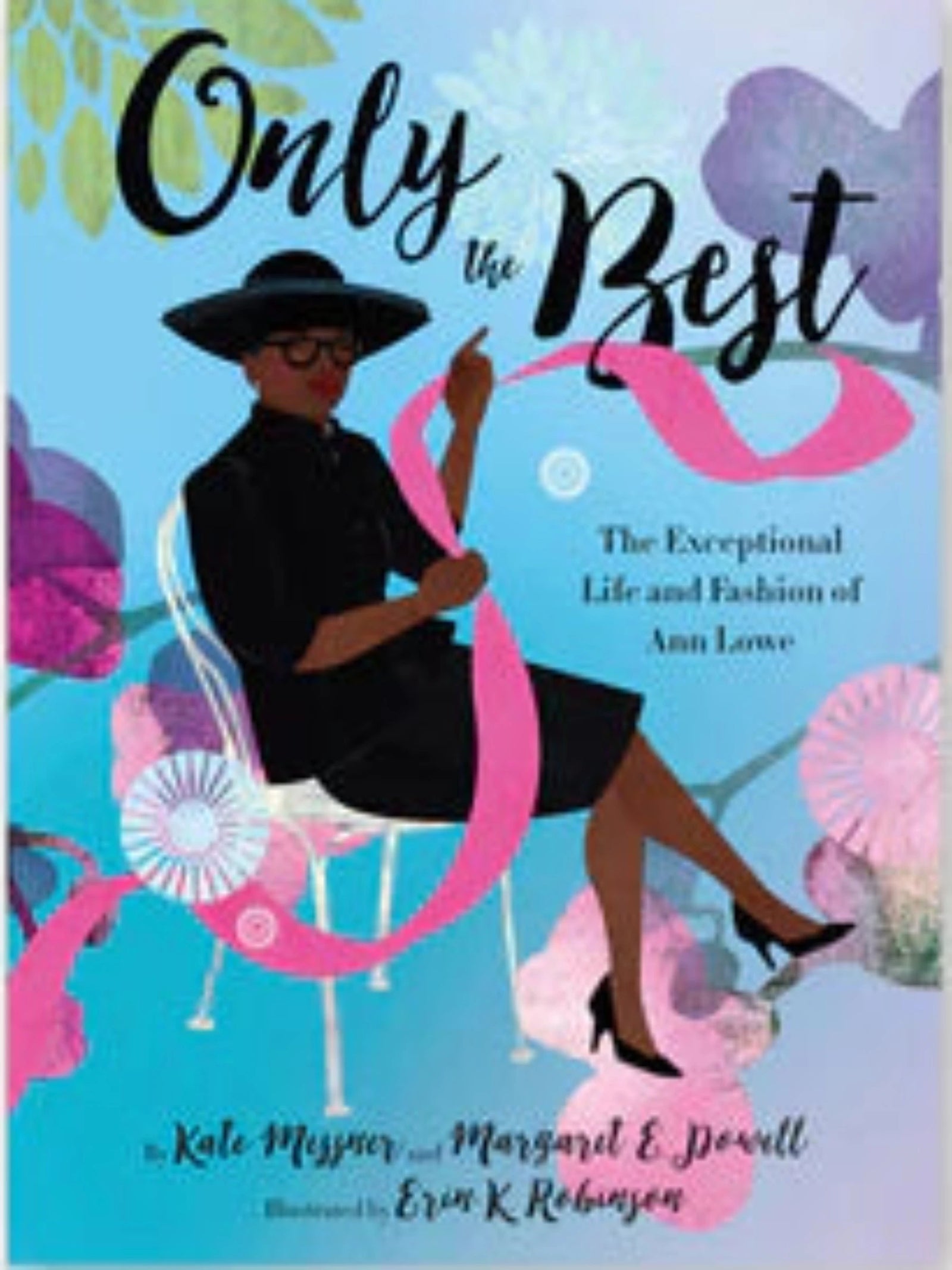 Only the Best the Exceptional Life and Fashion of Ann Lowe