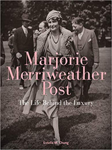 Marjorie Merriweather Post: The Life Behind the Luxury Hardcover