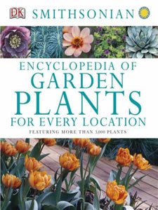 Smithsonian Encyclopedia of Garden Plants for Every Location